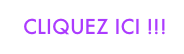  CLIQUEZ ICI !!!
