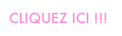 CLIQUEZ ICI !!!