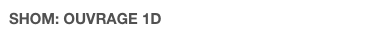 SHOM: OUVRAGE 1D